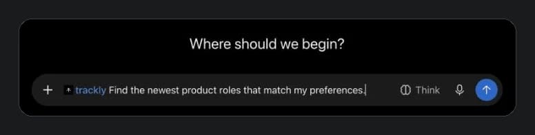 ChatGPT's message box with the trackly tag followed by: Find the newest product roles that match my preferences.